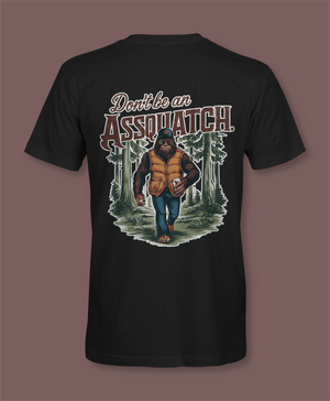 Don't Be An Assquatch T-Shirt - Hat Foundry