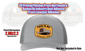 This Is My Cowboy Hat UV Printed Patch - Hat Foundry Mercantile